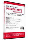 Jak se co dělá... V PREZENTACI DOKUMENTŮ